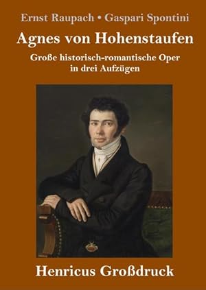 Image du vendeur pour Agnes von Hohenstaufen (Grodruck) : Groe historisch-romantische Oper in drei Aufzgen mis en vente par AHA-BUCH GmbH
