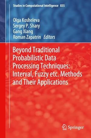 Bild des Verkufers fr Beyond Traditional Probabilistic Data Processing Techniques: Interval, Fuzzy etc. Methods and Their Applications zum Verkauf von AHA-BUCH GmbH