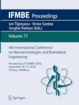 Immagine del venditore per 4th International Conference on Nanotechnologies and Biomedical Engineering : Proceedings of ICNBME-2019, September 18-21, 2019, Chisinau, Moldova venduto da AHA-BUCH GmbH