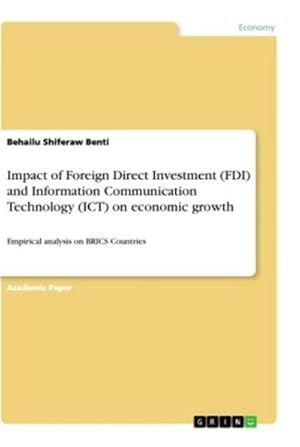 Bild des Verkufers fr Impact of Foreign Direct Investment (FDI) and Information Communication Technology (ICT) on economic growth : Empirical analysis on BRICS Countries zum Verkauf von AHA-BUCH GmbH