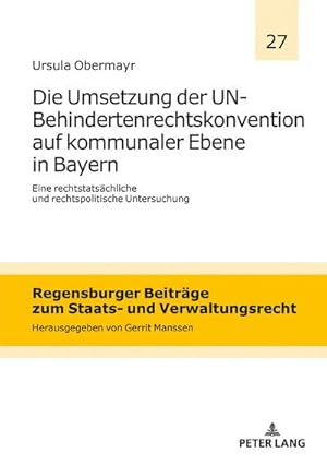Bild des Verkufers fr Die Umsetzung der UN-Behindertenrechtskonvention auf kommunaler Ebene in Bayern : Eine rechtstatschliche und rechtspolitische Untersuchung zum Verkauf von AHA-BUCH GmbH