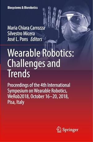 Imagen del vendedor de Wearable Robotics: Challenges and Trends : Proceedings of the 4th International Symposium on Wearable Robotics, WeRob2018, October 16-20, 2018, Pisa, Italy a la venta por AHA-BUCH GmbH