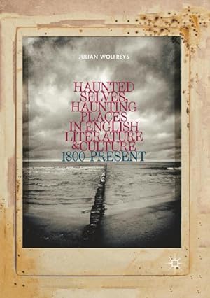 Bild des Verkufers fr Haunted Selves, Haunting Places in English Literature and Culture : 1800Present zum Verkauf von AHA-BUCH GmbH