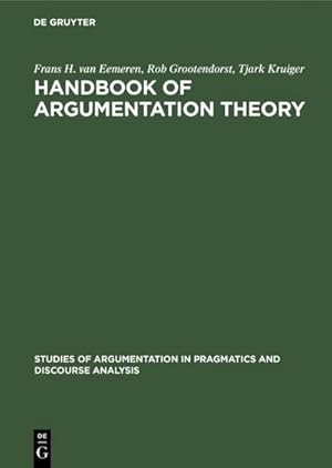 Bild des Verkufers fr Handbook of Argumentation Theory : A Critical Survey of Classical Backgrounds and Modern Studies zum Verkauf von AHA-BUCH GmbH