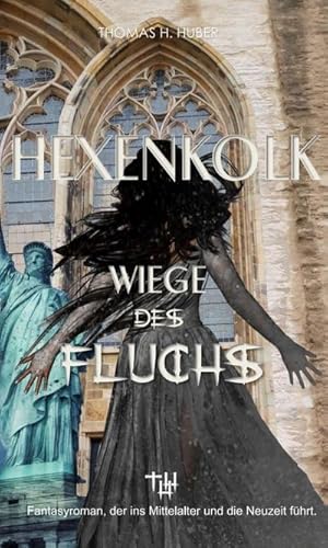 Seller image for Hexenkolk - Wiege des Fluchs : Fantasy Thriller fr Erwachsene. Mittelalterlicher Fluch erreicht New York, Heidelberg, Herford. Erleben Sie Spannung, Mystik, Liebe und Abenteuer. for sale by AHA-BUCH GmbH