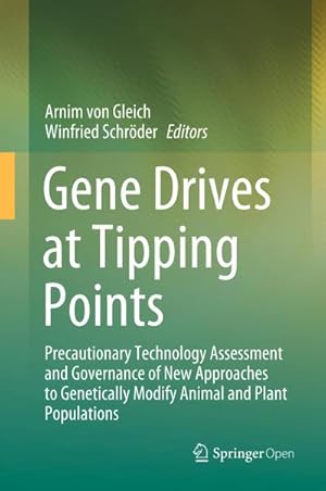 Bild des Verkufers fr Gene Drives at Tipping Points : Precautionary Technology Assessment and Governance of New Approaches to Genetically Modify Animal and Plant Populations zum Verkauf von AHA-BUCH GmbH