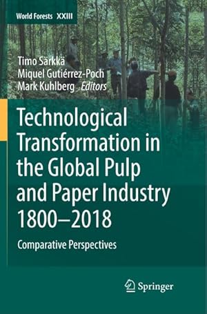 Bild des Verkufers fr Technological Transformation in the Global Pulp and Paper Industry 18002018 : Comparative Perspectives zum Verkauf von AHA-BUCH GmbH