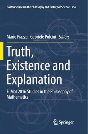 Bild des Verkufers fr Truth, Existence and Explanation : FilMat 2016 Studies in the Philosophy of Mathematics zum Verkauf von AHA-BUCH GmbH