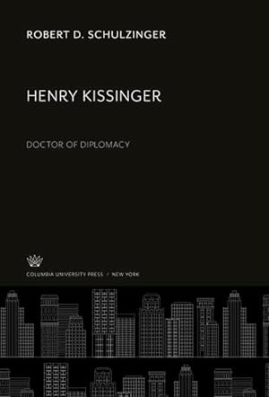 Immagine del venditore per Henry Kissinger : Doctor of Diplomacy venduto da AHA-BUCH GmbH