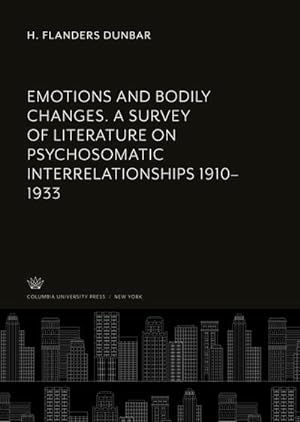 Imagen del vendedor de Emotions and Bodily Changes. a Survey of Literature on Psychosomatic Interrelationships 1910-1933 a la venta por AHA-BUCH GmbH