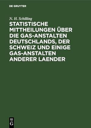 Bild des Verkufers fr Statistische Mittheilungen ber die Gas-Anstalten Deutschlands, der Schweiz und einige Gas-Anstalten anderer Laender zum Verkauf von AHA-BUCH GmbH