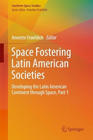 Bild des Verkufers fr Space Fostering Latin American Societies : Developing the Latin American Continent through Space, Part 1 zum Verkauf von AHA-BUCH GmbH