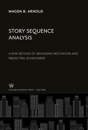 Seller image for Story Sequence Analysis : A New Method of Measuring Motivation and Predicting Achievement for sale by AHA-BUCH GmbH