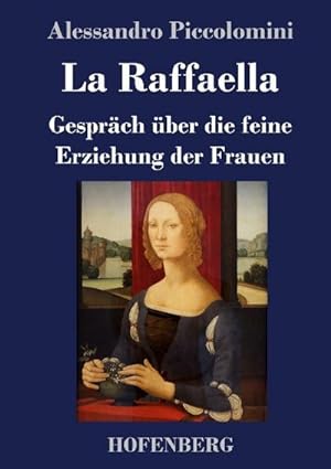Seller image for La Raffaella : Gesprch ber die feine Erziehung der Frauen for sale by AHA-BUCH GmbH