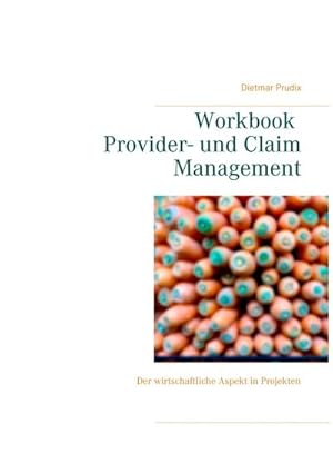 Bild des Verkufers fr Workbook Provider- und Claim Management : Der wirtschaftliche Aspekt in Projekten zum Verkauf von AHA-BUCH GmbH