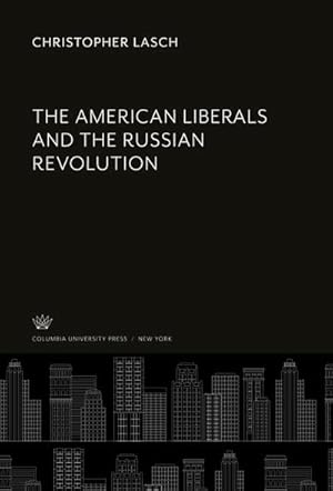 Seller image for The American Liberals and the Russian Revolution for sale by AHA-BUCH GmbH