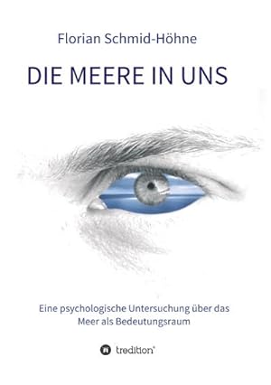 Seller image for Die Meere in uns : Eine psychologische Untersuchung ber das Meer als Bedeutungsraum for sale by AHA-BUCH GmbH