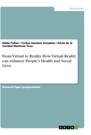 Bild des Verkufers fr From Virtual to Reality. How Virtual Reality can enhance People's Health and Social Lives zum Verkauf von AHA-BUCH GmbH