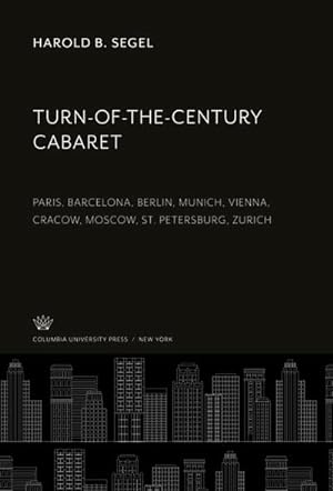 Seller image for Turn-Of-The-Century Cabaret : Paris, Barcelona, Berlin, Munich, Vienna, Cracow, Moscow, St. Petersburg, Zurich for sale by AHA-BUCH GmbH