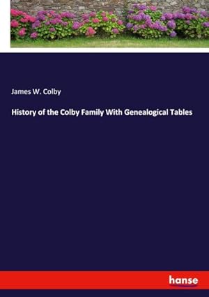 Immagine del venditore per History of the Colby Family With Genealogical Tables venduto da AHA-BUCH GmbH