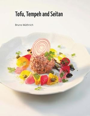 Bild des Verkufers fr Tofu, Tempeh and Seitan zum Verkauf von AHA-BUCH GmbH