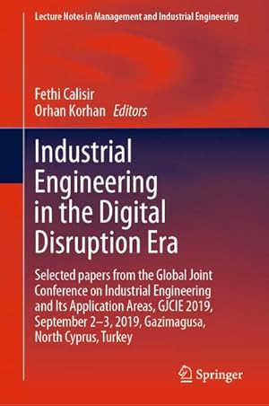 Bild des Verkufers fr Industrial Engineering in the Digital Disruption Era : Selected papers from the Global Joint Conference on Industrial Engineering and Its Application Areas, GJCIE 2019, September 2-3, 2019, Gazimagusa, North Cyprus, Turkey zum Verkauf von AHA-BUCH GmbH