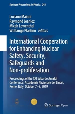 Bild des Verkufers fr International Cooperation for Enhancing Nuclear Safety, Security, Safeguards and Non-proliferation : Proceedings of the XXI Edoardo Amaldi Conference, Accademia Nazionale dei Lincei, Rome, Italy, October 78, 2019 zum Verkauf von AHA-BUCH GmbH