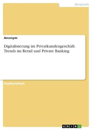 Bild des Verkufers fr Digitalisierung im Privatkundengeschft. Trends im Retail und Private Banking zum Verkauf von AHA-BUCH GmbH