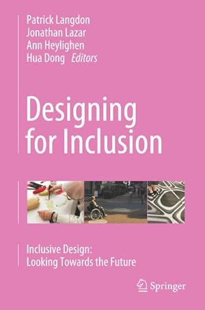 Bild des Verkufers fr Designing for Inclusion : Inclusive Design: Looking Towards the Future zum Verkauf von AHA-BUCH GmbH