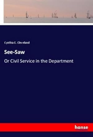 Image du vendeur pour See-Saw : Or Civil Service in the Department mis en vente par AHA-BUCH GmbH