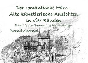 Bild des Verkufers fr Der romantische Harz - Alte knstlerische Ansichten in vier Bnden : Band 2 von Braunlage bis Heringen zum Verkauf von AHA-BUCH GmbH