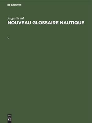 Bild des Verkufers fr Augustin Jal: Nouveau glossaire nautique. C zum Verkauf von AHA-BUCH GmbH