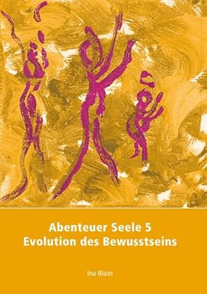 Bild des Verkufers fr Abenteuer Seele 5 : Evolution des Bewusstseins zum Verkauf von AHA-BUCH GmbH