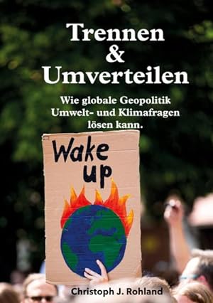 Seller image for Trennen & Umverteilen : wie globale Geopolitik Umwelt- und Klimafragen lsen kann for sale by AHA-BUCH GmbH