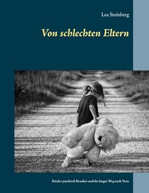 Seller image for Von schlechten Eltern : Kinder psychisch Kranker und ihr langer Weg nach Vorn for sale by AHA-BUCH GmbH