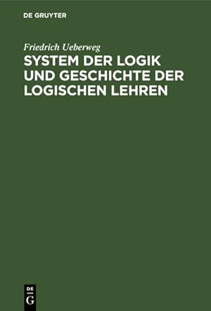 Bild des Verkufers fr System der Logik und Geschichte der logischen Lehren zum Verkauf von AHA-BUCH GmbH