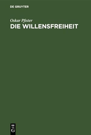 Bild des Verkufers fr Die Willensfreiheit : Eine Kritisch-Systematische Untersuchung zum Verkauf von AHA-BUCH GmbH