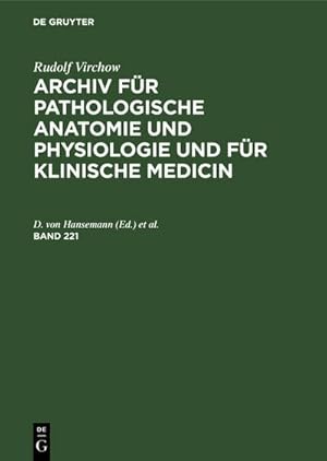 Bild des Verkufers fr Rudolf Virchow: Archiv fr pathologische Anatomie und Physiologie und fr klinische Medicin. Band 221 zum Verkauf von AHA-BUCH GmbH