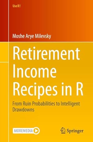 Bild des Verkufers fr Retirement Income Recipes in R : From Ruin Probabilities to Intelligent Drawdowns zum Verkauf von AHA-BUCH GmbH