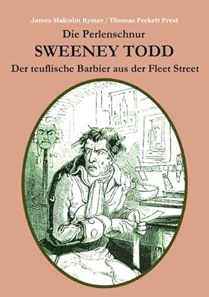 Bild des Verkufers fr Die Perlenschnur oder: Sweeney Todd, der teuflische Barbier aus der Fleet Street : Mit zahlreichen zeitgenssischen Illustrationen zum Verkauf von AHA-BUCH GmbH