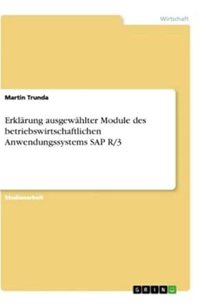 Seller image for Erklrung ausgewhlter Module des betriebswirtschaftlichen Anwendungssystems SAP R/3 for sale by AHA-BUCH GmbH