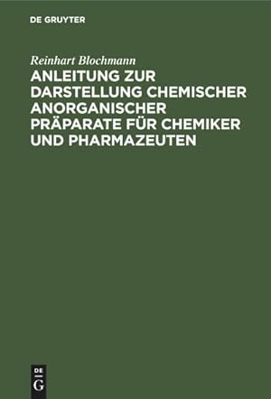 Bild des Verkufers fr Anleitung zur Darstellung chemischer anorganischer Prparate fr Chemiker und Pharmazeuten zum Verkauf von AHA-BUCH GmbH