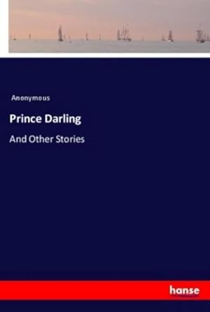 Seller image for Prince Darling : And Other Stories for sale by AHA-BUCH GmbH