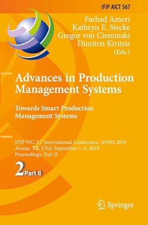 Seller image for Advances in Production Management Systems. Towards Smart Production Management Systems : IFIP WG 5.7 International Conference, APMS 2019, Austin, TX, USA, September 15, 2019, Proceedings, Part II for sale by AHA-BUCH GmbH