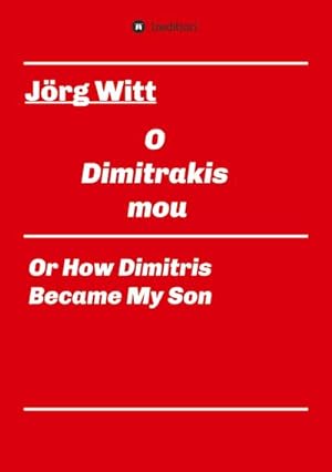 Immagine del venditore per O Dimitrakis mou : or how Dimitris became my son venduto da AHA-BUCH GmbH