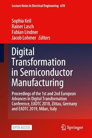 Immagine del venditore per Digital Transformation in Semiconductor Manufacturing : Proceedings of the 1st and 2nd European Advances in Digital Transformation Conference, EADTC 2018, Zittau, Germany and EADTC 2019, Milan, Italy venduto da AHA-BUCH GmbH