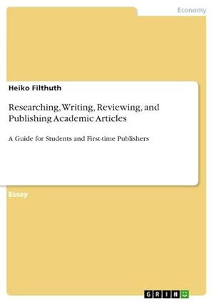 Immagine del venditore per Researching, Writing, Reviewing, and Publishing Academic Articles : A Guide for Students and First-time Publishers venduto da AHA-BUCH GmbH