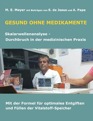 Bild des Verkufers fr Gesund ohne Medikamente : Skalarwellenanalyse Durchbruch in der medizinischen Diagnostik Mit der Formel fr optimales Entgiften und Fllen der Vitalstoffspeicher zum Verkauf von AHA-BUCH GmbH