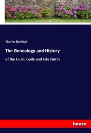 Seller image for The Genealogy and History : of the Guild, Guile and Gile family for sale by AHA-BUCH GmbH