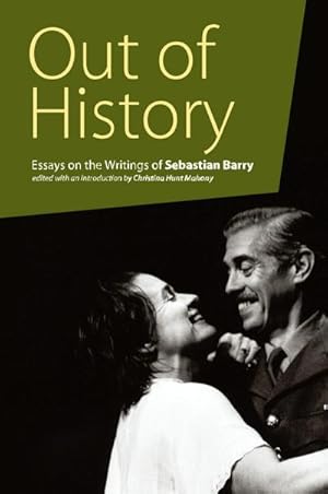 Bild des Verkufers fr Out of History : Essays on the Writings of Sebastian Barry zum Verkauf von AHA-BUCH GmbH